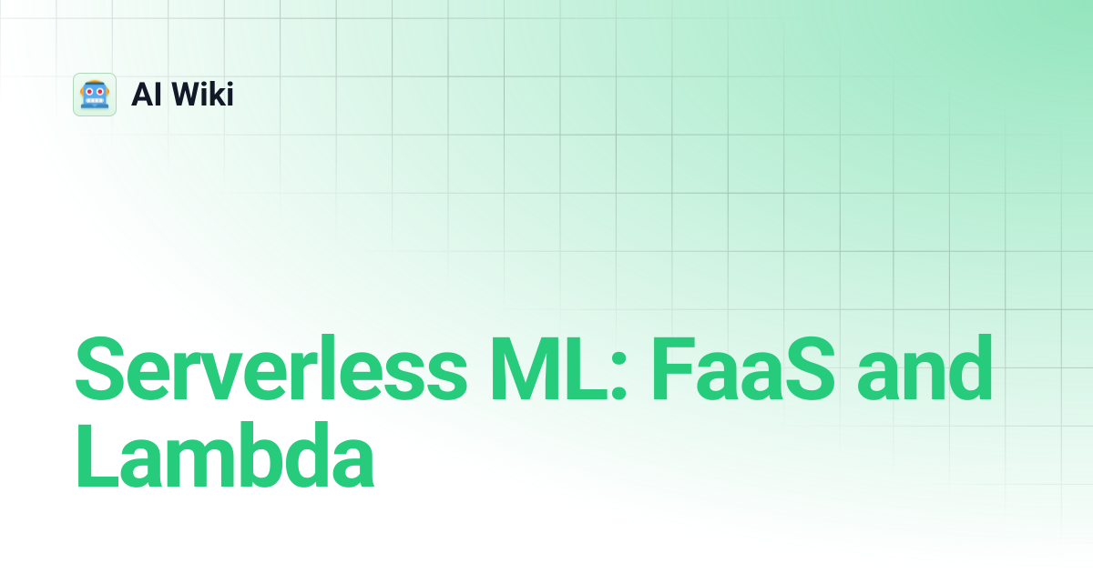Serverless ML: FaaS and Lambda | AI Wiki