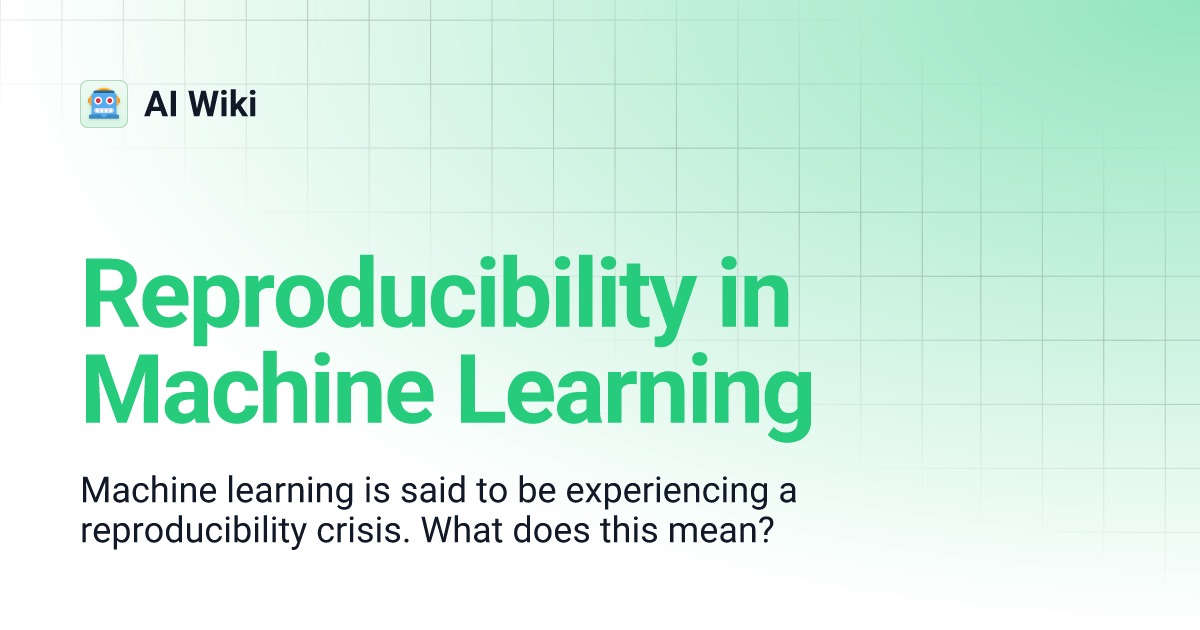 Reproducibility in Machine Learning | AI Wiki